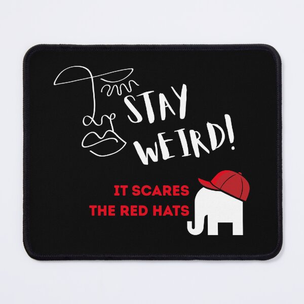 Item preview, Stay Weird! It scares the red hats designed and sold by ActOutTees.
