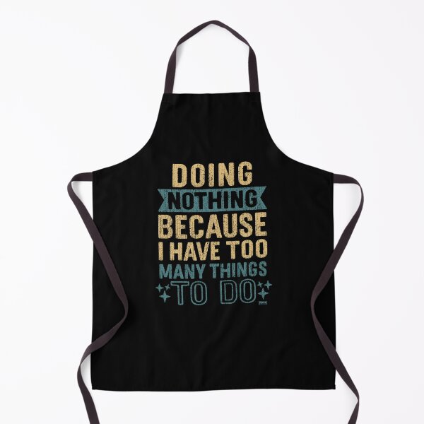 Item preview, Me Doing Nothing Because I Have Too Many Things To Do designed and sold by World Domination For Cats ®.