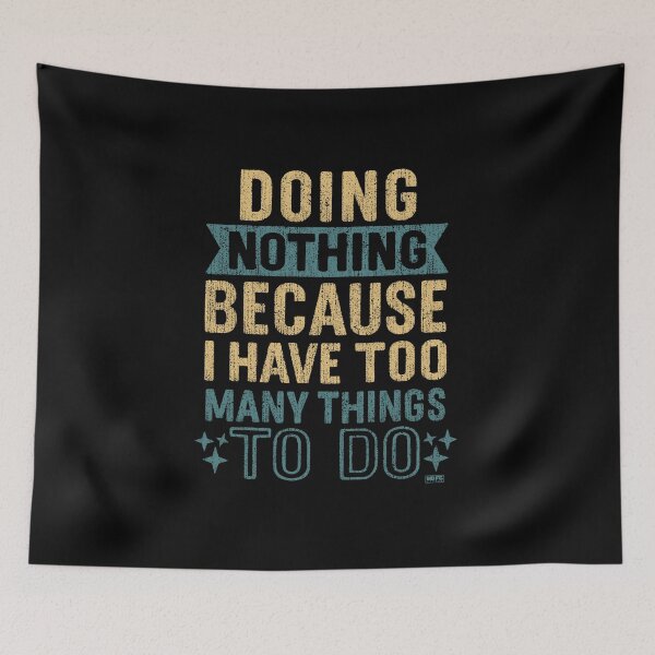 Item preview, Me Doing Nothing Because I Have Too Many Things To Do designed and sold by World Domination For Cats ®.