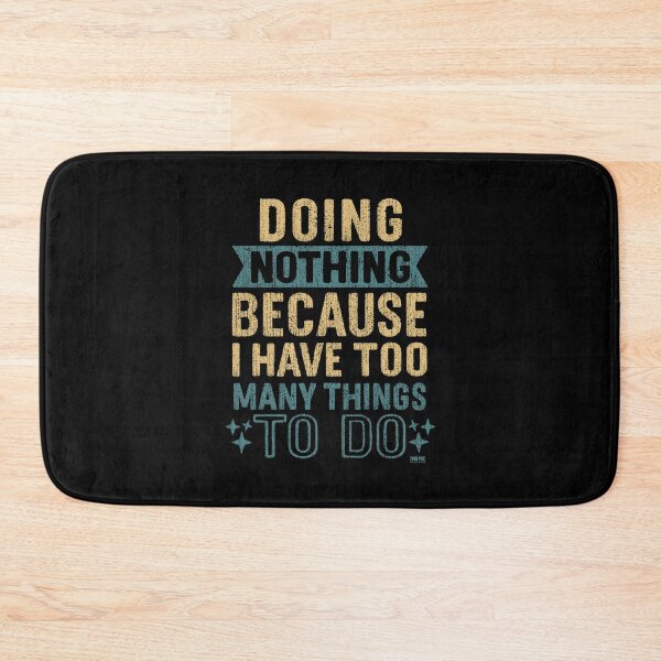 Item preview, Me Doing Nothing Because I Have Too Many Things To Do designed and sold by World Domination For Cats ®.