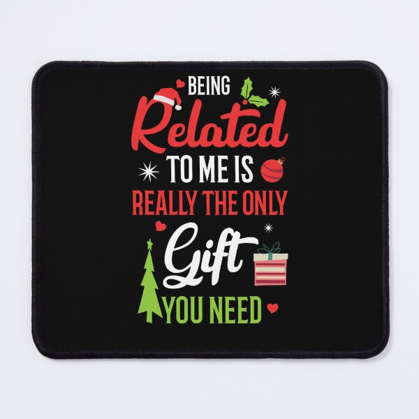 Item preview, funny being only gift you me the is to christmas related really need classic designed and sold by Rocklaretbean.