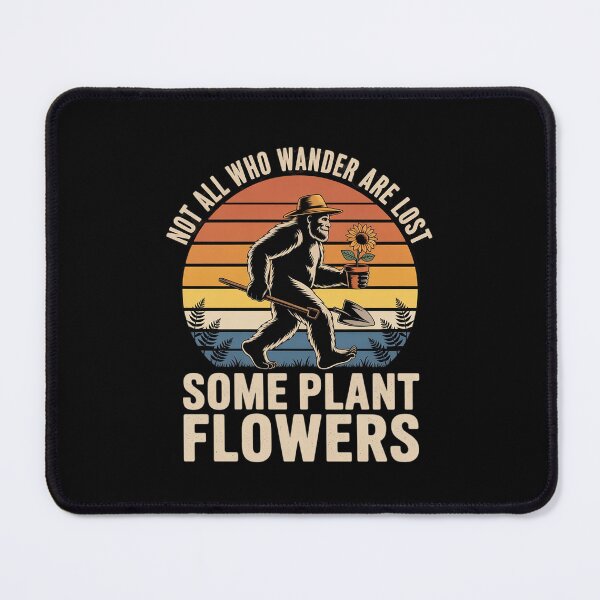 Item preview, Not All Who Wander Are Lost Plant Flowers Gardening Bigfoot designed and sold by MathisBellanger.