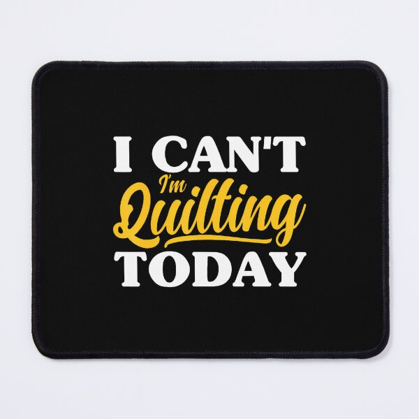 Item preview, I Can'T I'M Quilting Today Sewing Quilter Knitting designed and sold by TamaraIrma.