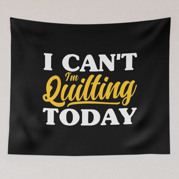 Item preview, I Can'T I'M Quilting Today Sewing Quilter Knitting designed and sold by TamaraIrma.