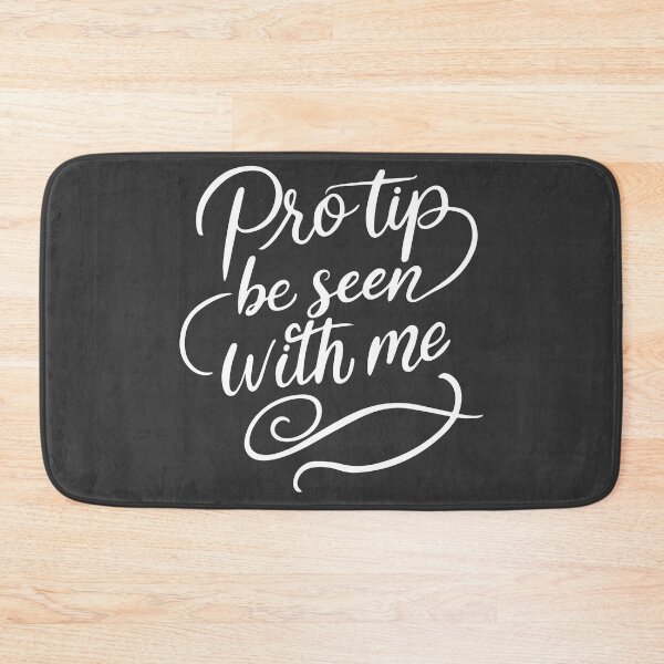 Item preview, Pro Tip Be Seen With Me | Sassy Quote designed and sold by WAMTEES.