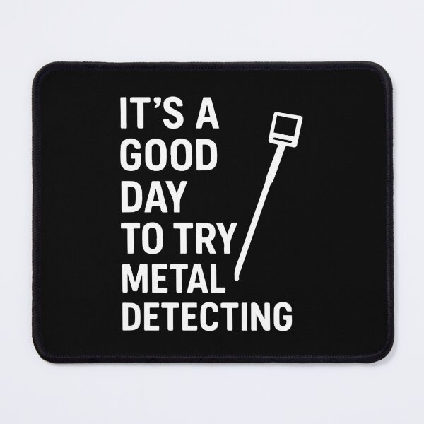 Item preview, Good Day To Try Metal Detecting Fun Treasure Hunt designed and sold by LuminOrb.