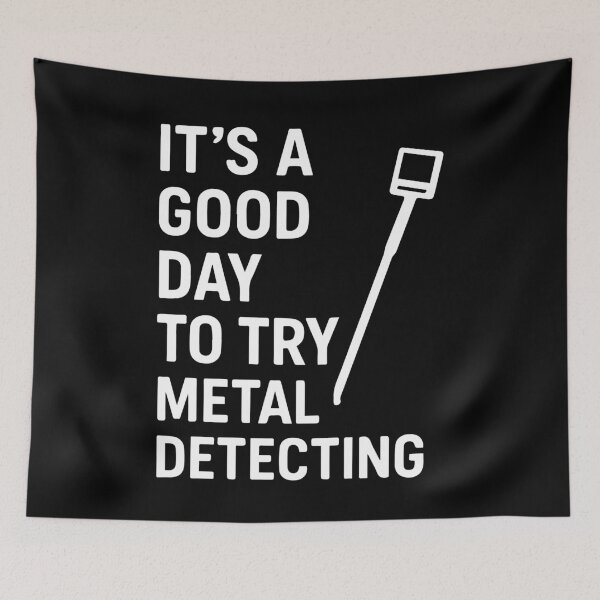 Item preview, Good Day To Try Metal Detecting Fun Treasure Hunt designed and sold by LuminOrb.