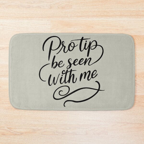 Item preview, Pro Tip Be Seen With Me | Sassy Quote designed and sold by WAMTEES.