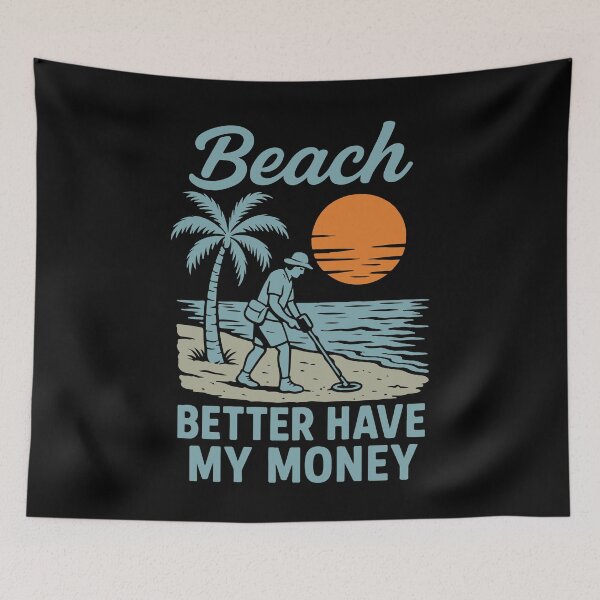Item preview, Beach Better Have My Money Metal Detecting Fun designed and sold by LuminOrb.