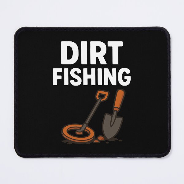 Item preview, Dirt Fishing Treasure Hunter Metal Detecting Fun designed and sold by LuminOrb.