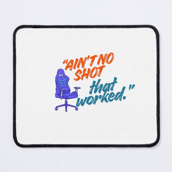 Item preview, Ain’t No Shot That Worked Gaming Quote designed and sold by SloganSauce.