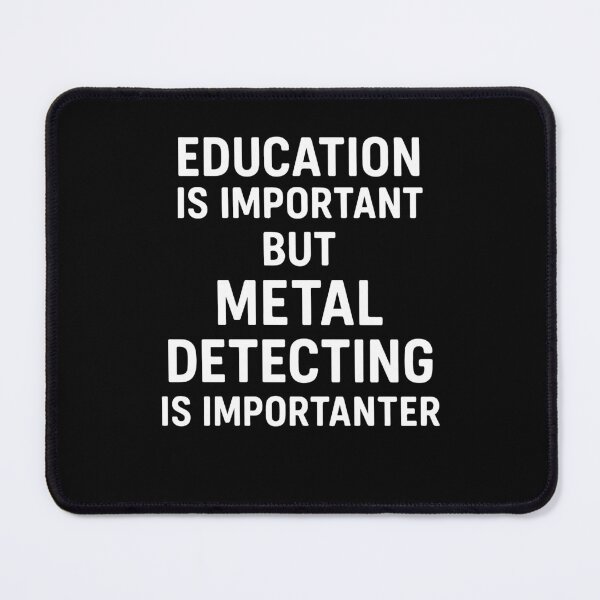 Item preview, Education Is Important But Metal Detecting Is designed and sold by LuminOrb.