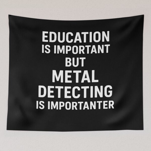 Item preview, Education Is Important But Metal Detecting Is designed and sold by LuminOrb.