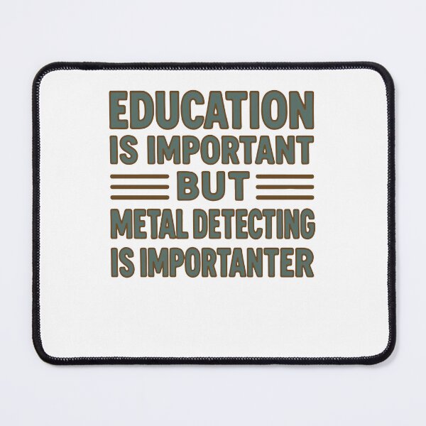 Item preview, Education Important But Metal Detecting Is designed and sold by LuminOrb.