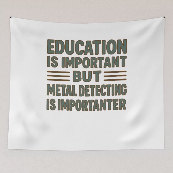 Item preview, Education Important But Metal Detecting Is designed and sold by LuminOrb.
