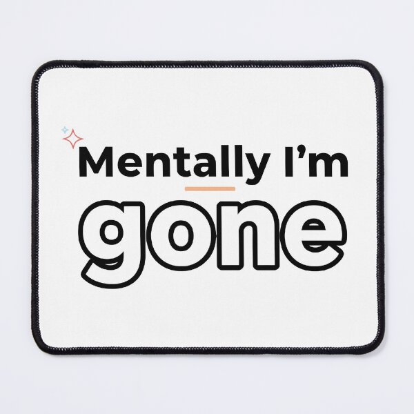 Item preview, Mentally I’m gone designed and sold by jassimGA.