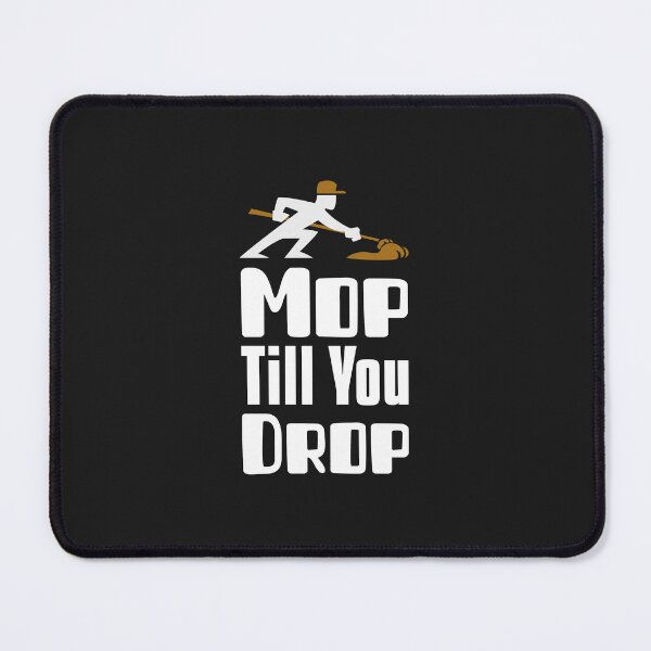 Item preview, Mop Till You Drop designed and sold by Miller Made Studios.