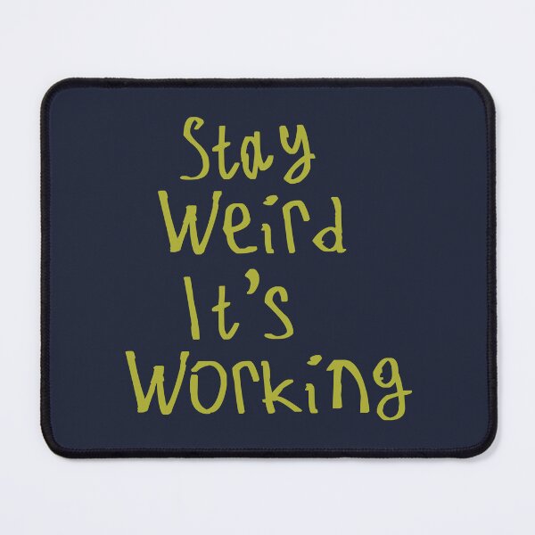 Item preview, Stay Weird It's Working designed and sold by kinpirks.