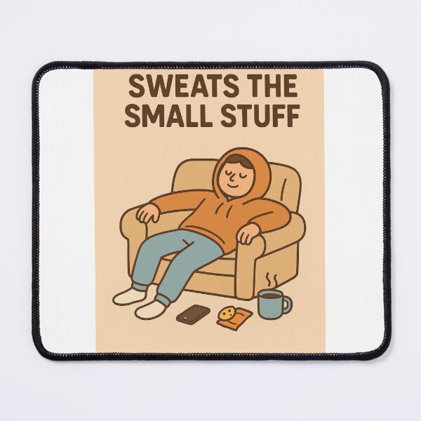 Item preview, Sweating the small stuff designed and sold by CL7-Graphics.