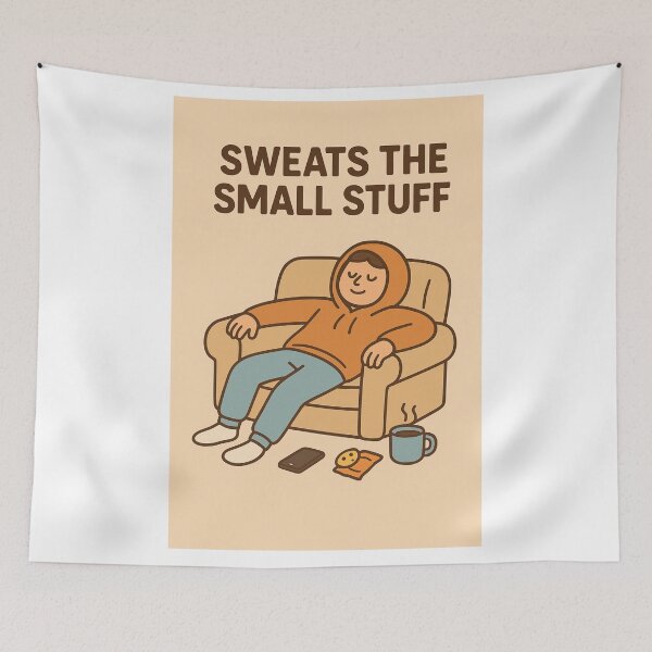 Item preview, Sweating the small stuff designed and sold by CL7-Graphics.