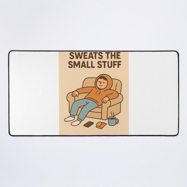 Item preview, Sweating the small stuff designed and sold by CL7-Graphics.