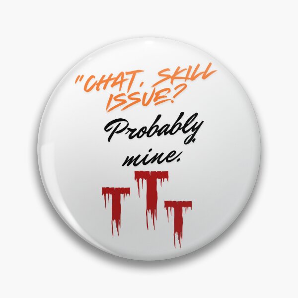 Item preview, Skill Issue? Probably Mine – Streamer Quote designed and sold by SloganSauce.