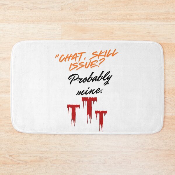 Item preview, Skill Issue? Probably Mine – Streamer Quote designed and sold by SloganSauce.