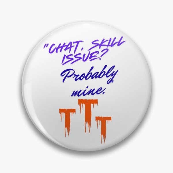 Item preview, Skill Issue? Probably Mine – striking Streamer Quote designed and sold by SloganSauce.