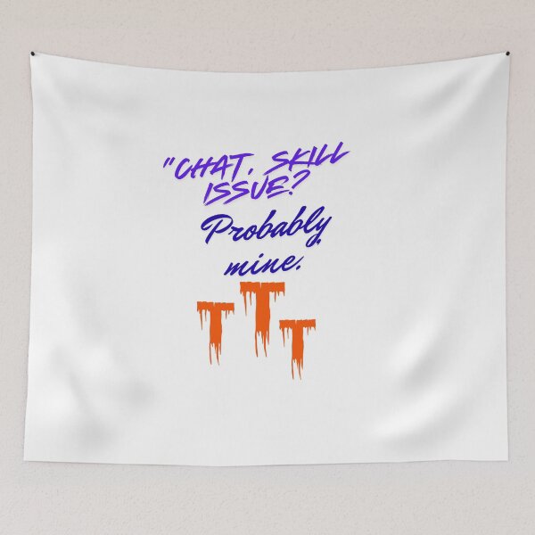 Item preview, Skill Issue? Probably Mine – striking Streamer Quote designed and sold by SloganSauce.
