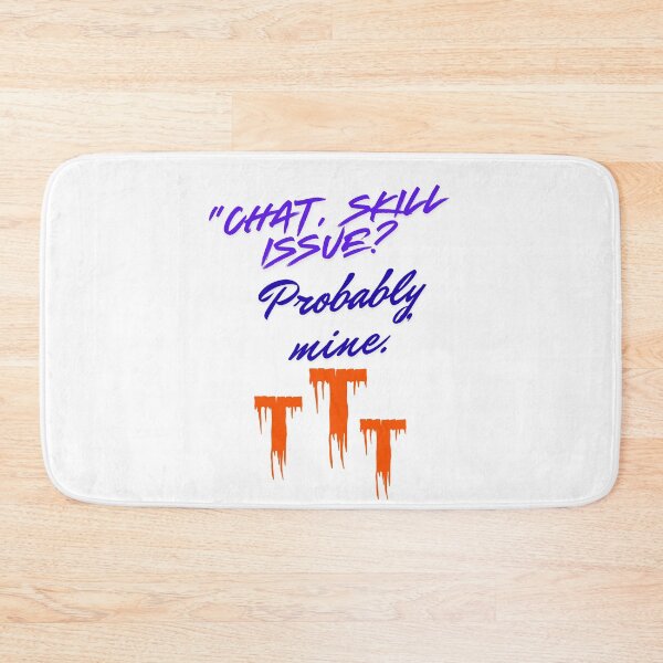 Item preview, Skill Issue? Probably Mine – striking Streamer Quote designed and sold by SloganSauce.