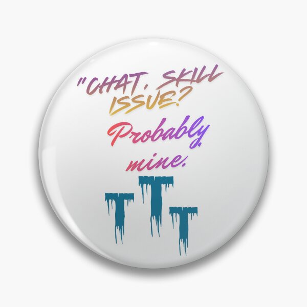 Item preview, Skill Issue? Probably Mine – cool Streamer Quote designed and sold by SloganSauce.