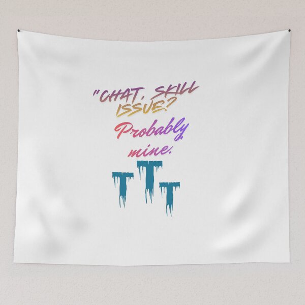Item preview, Skill Issue? Probably Mine – cool Streamer Quote designed and sold by SloganSauce.