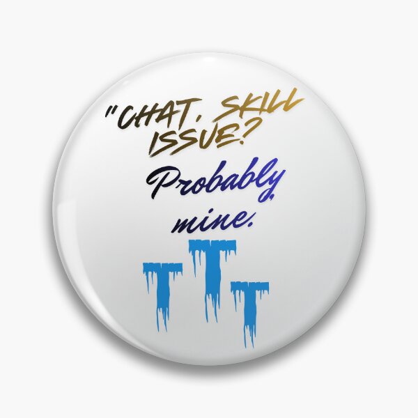 Item preview, Skill Issue? Probably Mine – epic Streamer Quote designed and sold by SloganSauce.