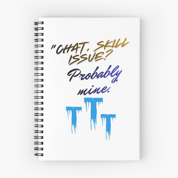 Item preview, Skill Issue? Probably Mine – epic Streamer Quote designed and sold by SloganSauce.