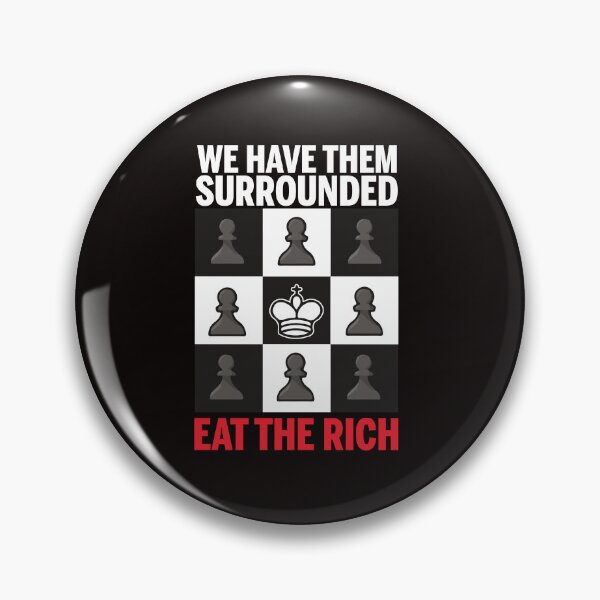 Item preview, We have them surrounded. Eat the rich designed and sold by remerasnerdas.