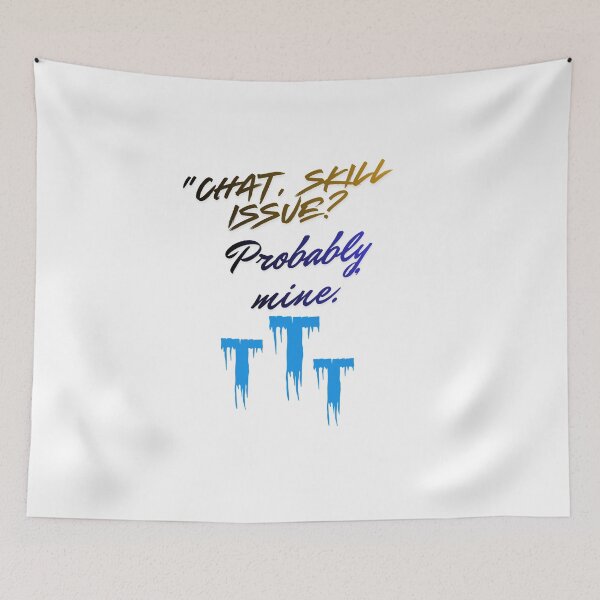 Item preview, Skill Issue? Probably Mine – epic Streamer Quote designed and sold by SloganSauce.