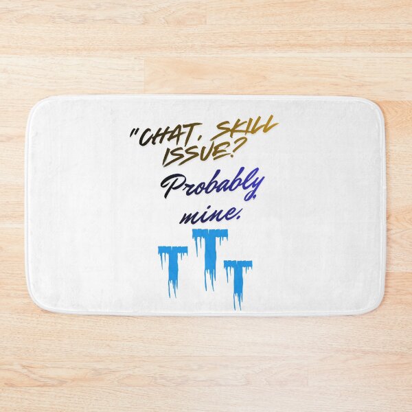 Item preview, Skill Issue? Probably Mine – epic Streamer Quote designed and sold by SloganSauce.
