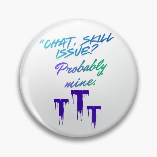 Item preview, Skill Issue? Probably Mine – fun Streamer Quote designed and sold by SloganSauce.