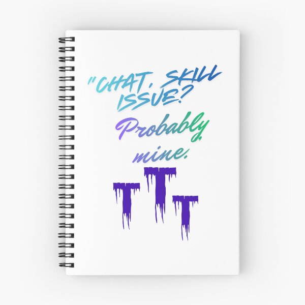 Item preview, Skill Issue? Probably Mine – fun Streamer Quote designed and sold by SloganSauce.
