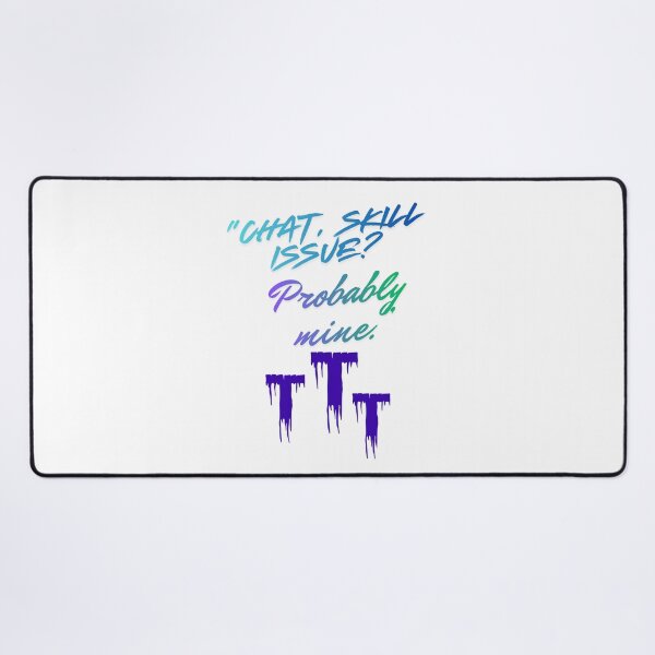 Item preview, Skill Issue? Probably Mine – fun Streamer Quote designed and sold by SloganSauce.