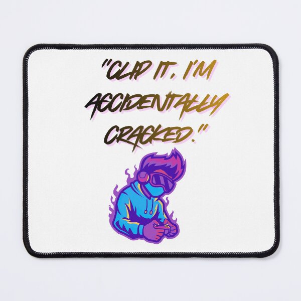 Item preview, Accidentally Cracked – Clip It fire Gamer Quote designed and sold by SloganSauce.