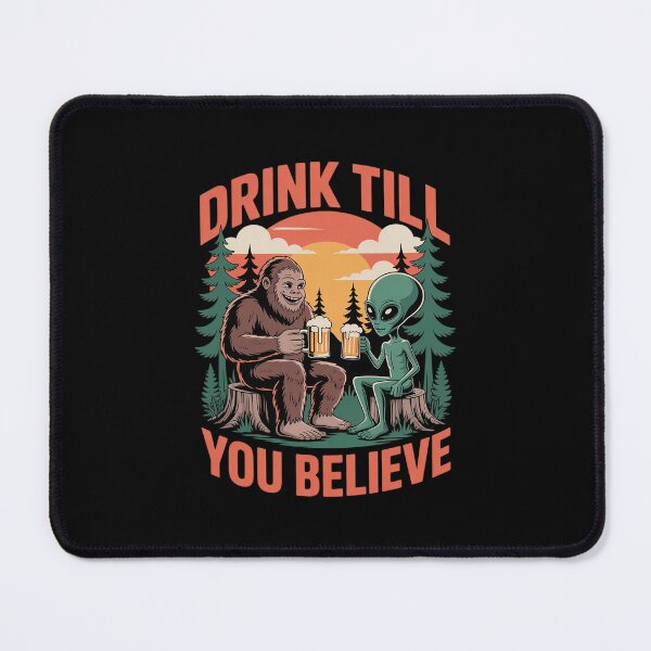 Item preview, Bigfoot & Alien Lover Drinking Drinks Till You That Believe designed and sold by MicanCuteStore.