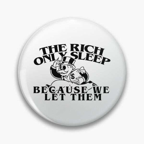 Item preview, The rich only sleep because we let them designed and sold by remerasnerdas.