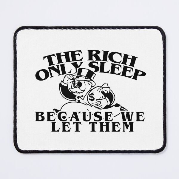 Item preview, The rich only sleep because we let them designed and sold by remerasnerdas.
