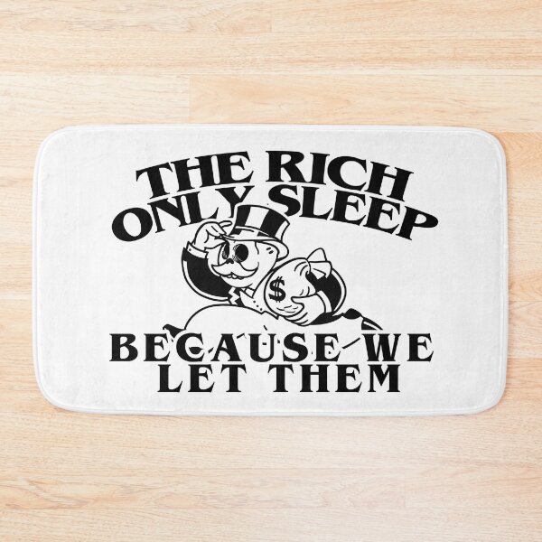 Item preview, The rich only sleep because we let them designed and sold by remerasnerdas.