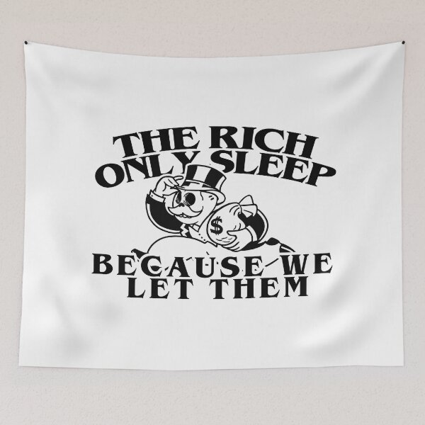 Item preview, The rich only sleep because we let them designed and sold by remerasnerdas.