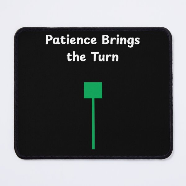 Item preview, Patience Brings the Turn – Hammer Candlestick Trading Design designed and sold by Kovrika.