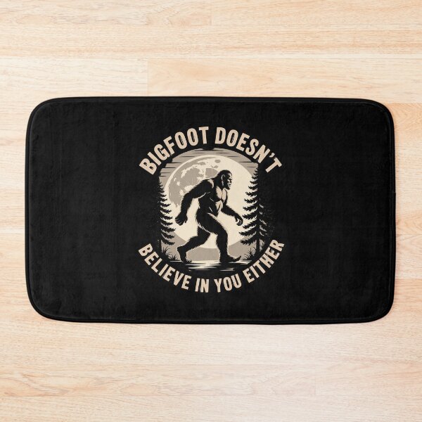 Item preview, Bigfoot Doesnt believe in you either Bigfoot Is Real designed and sold by lilLilaBatArt.