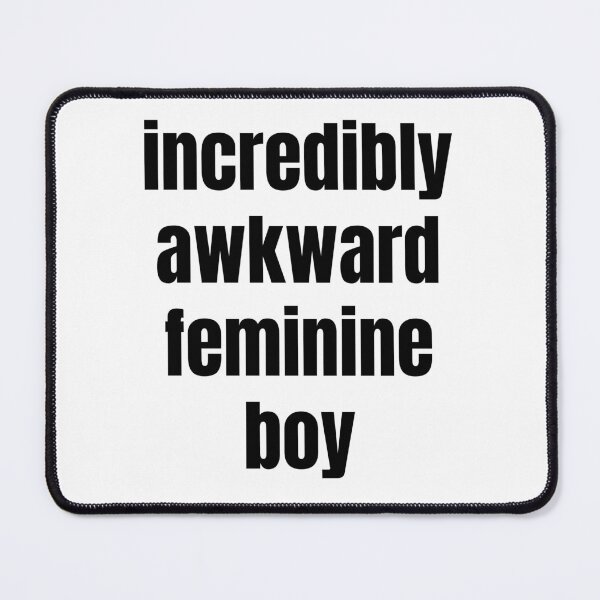 Item preview, Incredibly Awkward Feminine Boy designed and sold by BasedBean.