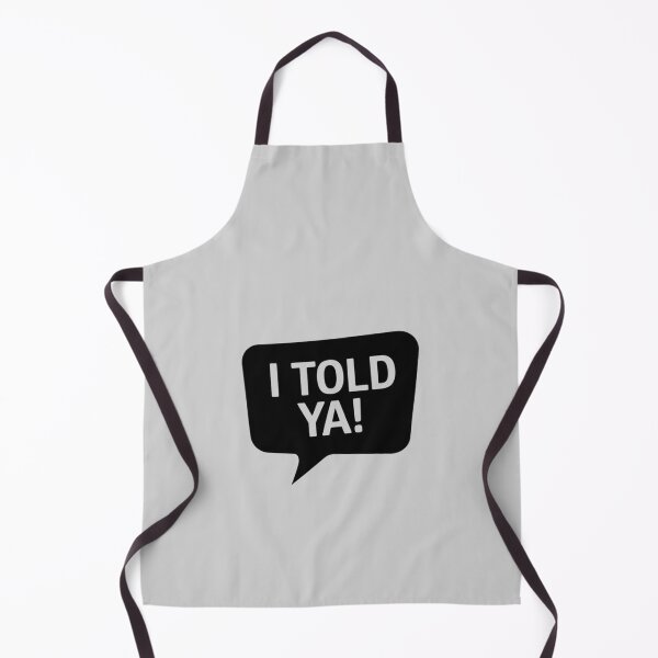Item preview, I Told Ya! designed and sold by FrenchTouch77.